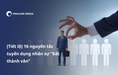 [Tiết lộ] 16 nguyên tắc tuyển dụng nhân sự “bất thành văn”